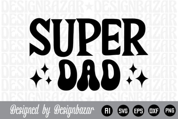 Evaluating Super Dad: A Practical Guide for Modern Fathers