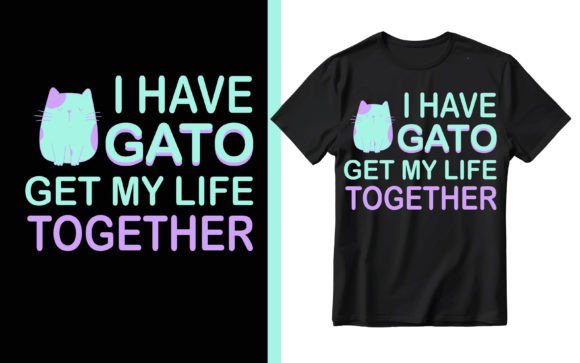 I Have Gato T-Shirt Design: Expressing Feline Devotion with Style and Purpose