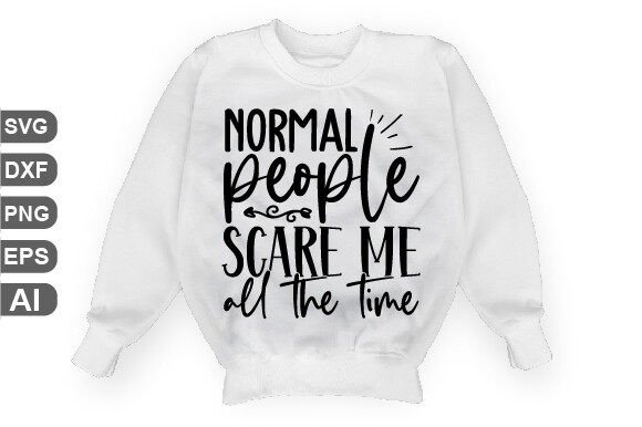 Normal People Scare Me All the Time SVG Guide