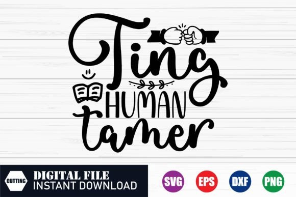 Ting Human Tamer Teacher Tshirt Design